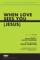 When Love Sees You SATB choral sheet music cover